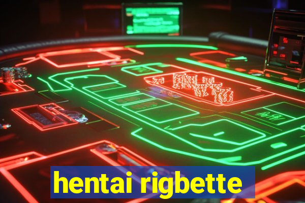 hentai rigbette